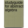 Studyguide for Abstract Algebra door Dan Saracino