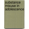 Substance Misuse in Adolescence door Thomas Gullotta