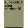 Supercritical Wing Sections Iii by P. Garabedian
