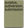 Surplus, Subversion, Submission door Kuruvilla Pandikattu