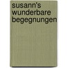 Susann's wunderbare Begegnungen door Friederike Hapel