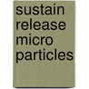 Sustain Release Micro Particles door Harnish Patel