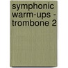 Symphonic Warm-Ups - Trombone 2 by T. Smith Claude