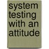 System Testing With An Attitude