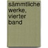 Sämmtliche Werke, Vierter Band