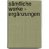 Sämtliche Werke - Ergänzungen
