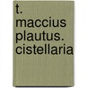 T. Maccius Plautus. Cistellaria by Walter Stockert