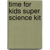 Time For Kids Super Science Kit by Time for Kids Magazine