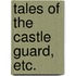 Tales of the Castle Guard, Etc.