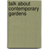 Talk About Contemporary Gardens by Chantal Colleu-Dumond