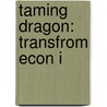 Taming Dragon: Transfrom Econ I by Carlo Jaeger