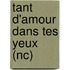 Tant D'Amour Dans Tes Yeux (Nc)