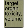 Target Organ Toxicity, Volume I door James Ed. Cohen