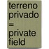 Terreno Privado = Private Field