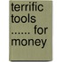 Terrific Tools ...... for Money