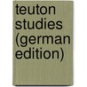 Teuton Studies (German Edition) door Whitman Sidney