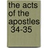 The Acts Of The Apostles  34-35