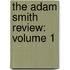 The Adam Smith Review: Volume 1