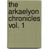 The Arkaelyon Chronicles Vol. 1 by Phillip Henderson