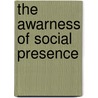 The Awarness of Social Presence by Heather Bigley