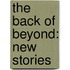 The Back of Beyond: New Stories