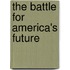 The Battle for America's Future