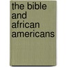 The Bible And African Americans door Vincent L. Wimbush