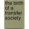 The Birth of a Transfer Society by Terry Lee Anderson