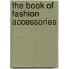 The Book of Fashion Accessories by Natalio Martin