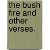 The Bush Fire and other verses. door Lee