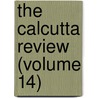 The Calcutta Review (Volume 14) door University Of Calcutta