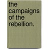 The Campaigns of the Rebellion. door albert todd