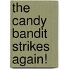The Candy Bandit Strikes Again! door Robert Con