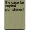 The Case for Capital Punishment by Alfred B. Heilbrun