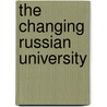 The Changing Russian University door Tatiana Maximova-Mentzoni