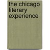 The Chicago Literary Experience by Ma Kohlert Frederik Byrn