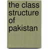 The Class Structure of Pakistan door Taimur Rahman