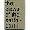 The Claws of the Earth - Part I by Susan M. Butler