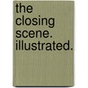 The Closing Scene. Illustrated. by Thomas Buchanan Read