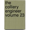 The Colliery Engineer Volume 23 by Books Group