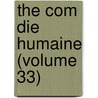 The Com Die Humaine (Volume 33) door Honoré de Balzac
