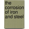 The Corrosion of Iron and Steel door J. Newton (John Newton) Friend