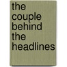 The Couple Behind the Headlines door Lucy King