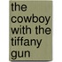 The Cowboy with the Tiffany Gun