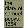The Diary Of Samuel Pepys: 1664 door Samuel Pepys