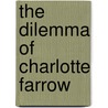 The Dilemma of Charlotte Farrow by Susan Martins Miller