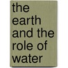 The Earth and the Role of Water by Shirley Duke
