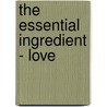 The Essential Ingredient - Love door Tracy Madden