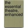 The Essential Theatre, Enhanced door Robert J. Ball