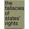 The Fallacies of States' Rights door Sotirios A. Barber
